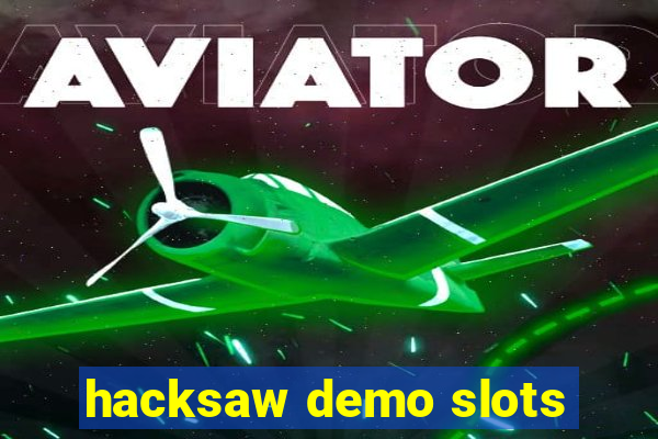 hacksaw demo slots